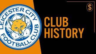 Leicester City FC  Club History [upl. by Naerol787]