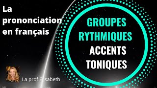 Groupe rythmique et accent tonique en français Prononcer correctement le français [upl. by Elma]