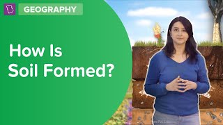 How Is Soil Formed  Class 7  Geography  Learn With BYJUS [upl. by Holmen780]