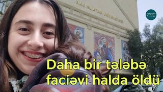 2ci kurs tələbəsi Lalə Yaralıyeva faciəvi şəkildə öldü  Foto [upl. by Lenore]