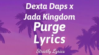 Dexta Daps x Jada Kingdom  Purge Lyrics  Strictly Lyrics [upl. by Eveivaneg]