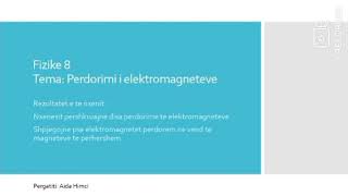 Fizika8 Tema Perdorimi i elektromagneteve [upl. by Giamo198]