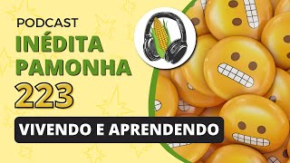 Vivendo e aprendendo  INÉDITA PAMONHA 223 [upl. by Gilpin]