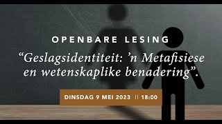 Openbare lesing Geslagsidentiteit ’n Metafisiese en wetenskaplike benadering [upl. by Avaria177]