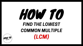 How To Find The Lowest Common Multiple [upl. by Alcot]