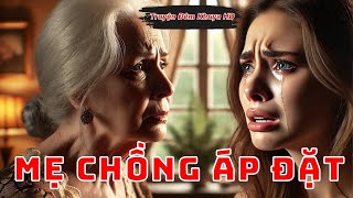 Chồng Tàn Nhẫn Mẹ Chồng Áp Đặt Liệu Cô Có Thoát Được [upl. by Dory]