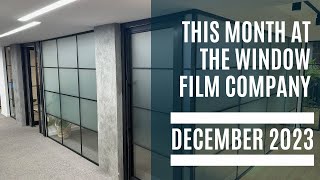 THIS MONTH AT THE WINDOW FILM COMPANY  December 2023  Window Film installations [upl. by Aihseit]