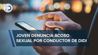 En Edomex joven denuncia acoso e intento de abuso sexual de un conductor de DiDi [upl. by Verada]