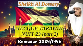 Tarawih 23 RAMADAN Mecque 20241445 2  Sheikh Al Dossary  Coran FR [upl. by Boyt]