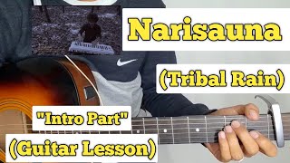 Narisauna  Tribal Rain  Guitar Lesson  Intro Part  With Tab [upl. by Torrell298]