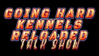 Going Hard Kennels Reloaded Talk Show TALK SHT TUESDAY LEGENDARY quotSCHOOL BOYquot AND THE SORRELLS DOGS [upl. by Aleron]