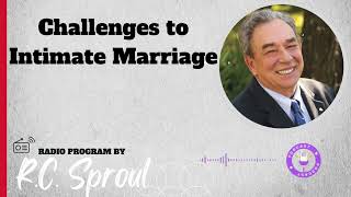 Challenges to Intimate Marriage  Sermon by RC Sproul [upl. by Elimaj]