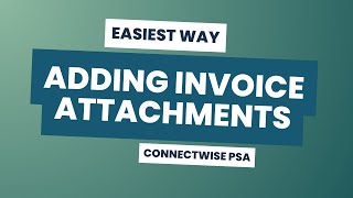 How to Easily Add Attachments to Invoices in ConnectWise PSA [upl. by Neenahs]