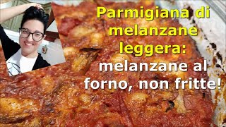 Parmigiana di Melanzane leggera melanzane al forno  non fritte [upl. by Eenrahc]