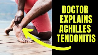 Doctor explains Achilles Tendonitis including causes symptoms and treatment [upl. by Ame]