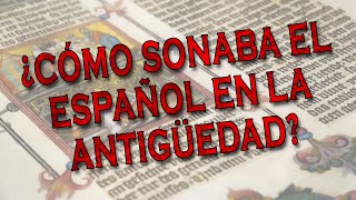 ¿CÓMO SONABA EL ESPAÑOL EN LA ANTIGÜEDAD  NARRACIONES DE EDUARDO [upl. by Leahcimnaes913]