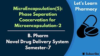 Phase Separation Coacervation for MicroEncapsulation2  BPharm  NDDS Semester 7 [upl. by Enomrej]