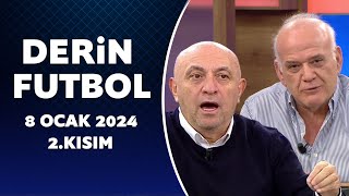 Derin Futbol 8 Ocak 2024 2Kısım [upl. by Kletter]