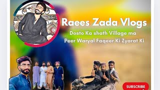 Dosto Ka shath Village ma Peer Waryal Faqeer Ki Zyarat Ki  Raees Zada Vlogs [upl. by Derfla205]