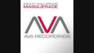 Ashley Wallbridge  Masquerade Original Mix AVA013 [upl. by Ahsinirt]