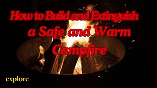 How to Build and Extinguish a Safe and Warm Campfire [upl. by Somerville]