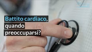 Battito cardiaco quando preoccuparsi [upl. by Amoritta]