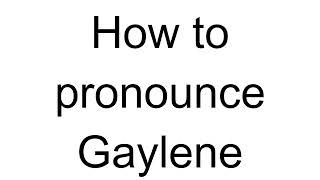 How to Pronounce Gaylene English [upl. by Animahs]