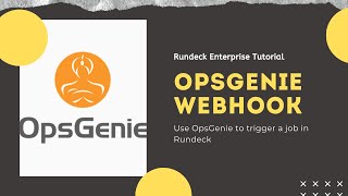 Rundeck Enterprise Tutorial OpsGenie Webhook [upl. by Oel]