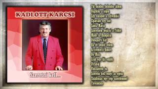 ✮ Kadlott Karcsi  Szeretni kell teljes album [upl. by Oilerua939]