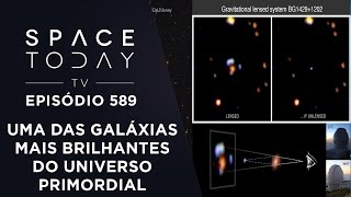 Uma das Galáxias Mais Brilhantes do Universo Primordial  Space Today TV Ep589 [upl. by Mcdonald]