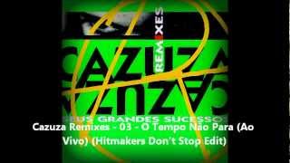 Cazuza Remixes  03  O Tempo Não Para Ao Vivo Hitmakers Dont Stop Edit [upl. by Nyvek]