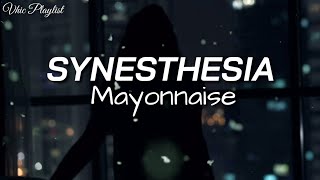 Synesthesia  Mayonnaise Lyrics [upl. by Nikral751]