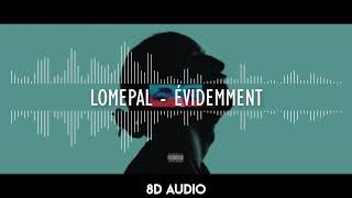 Lomepal  Évidemment 8D audio [upl. by Mullac]