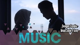 Arsy Widianto ft Brisia Jodie  Dengan Caraku Cover by Cloudrun Music [upl. by Shanna]