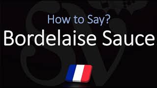 How to Pronounce Bordelaise Sauce CORRECTLY [upl. by Hakan104]