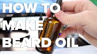 How To Make Beard OilThe Full AND Complete Guide [upl. by Llezniuq]