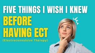 5 things I wish I knew before having ECT Electroconvulsive Therapy [upl. by Airalav]