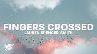 Lauren SpencerSmith  Fingers Crossed Lyrics [upl. by Anerak]