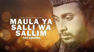 Maula Ya Salli Wa Sallim  Abu ubayda  মাওলা য়া সাল্লি ওয়া সাল্লিম  কালজয়ী গজল [upl. by Leandro]