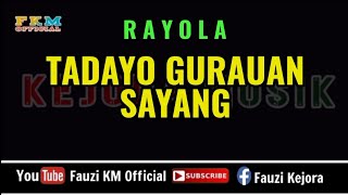 Rayola  TADAYO GURAUAN SAYANG  KARAOKE [upl. by Niltag]