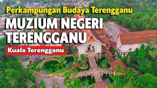 KAMPUNG BUDAYA DI MUZIUM NEGERI TERENGGANU  TEMPAT MENARIK DI KUALA TERENGGANU [upl. by Hoashis]