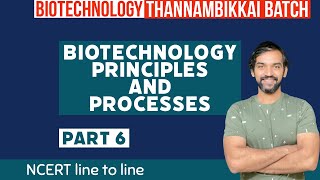 Biotechnology Principles and Processes  Part 6  NCERT Line to Line  Thannambikkai Batch [upl. by Pampuch321]