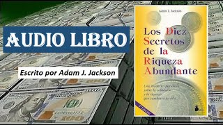 LOS 10 SECRETOS DE LA RIQUEZA ABUNDANTE AUDIOLIBRO COMPLETO [upl. by Lamej262]