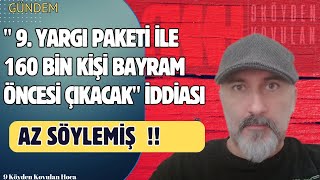 9 YARGI PAKETİ İLE 160000 KİŞİ BAYRAM ÖNCESİ CEZAEVİNDEN ÇIKACAK İDDİASI genelaf af [upl. by Davida79]