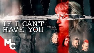 If I Cant Have You  Full Movie  Psychological Thriller [upl. by Savadove]