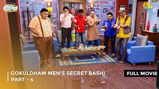 Gokuldham Mens Secret Bash I FULL MOVIE  PART4 I Taarak Mehta Ka Ooltah Chashmah Ep 3380 to 3383 [upl. by Llerehs110]