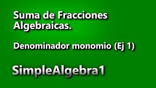 Suma de fracciones algebraicas con denominador monomio Ej 1 [upl. by Devi593]