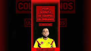 PEOR DERROTA DE EQUIPOS COLOMBIANOS parte 12 futbol youtube colombia [upl. by Sutsuj471]