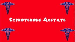 Pronounce Medical Words ― Cyproterone Acetate [upl. by Craggie]