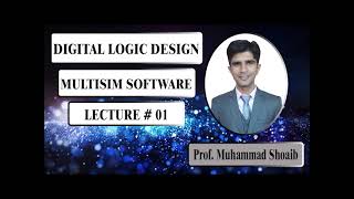 Multisim Lecture 1  Introduction to Digital Circuits [upl. by Marks]